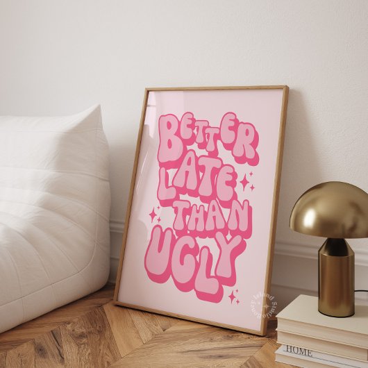 Besser Spät Als Hässliches Rosa Poster