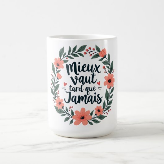 Besser spät als nie - französische Blumenzettel Kaffeetasse (Mittel)