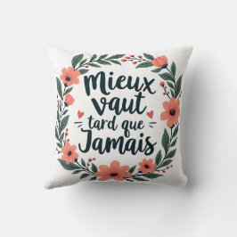 Besser spät als nie - französische Blumenzettel Kissen