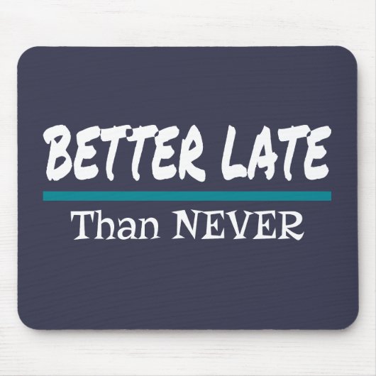 Besser spät als nie lustiger Zögern Mousepad (Vorne)