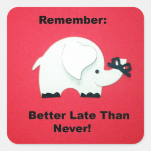 Besser spät als nie quadratischer aufkleber