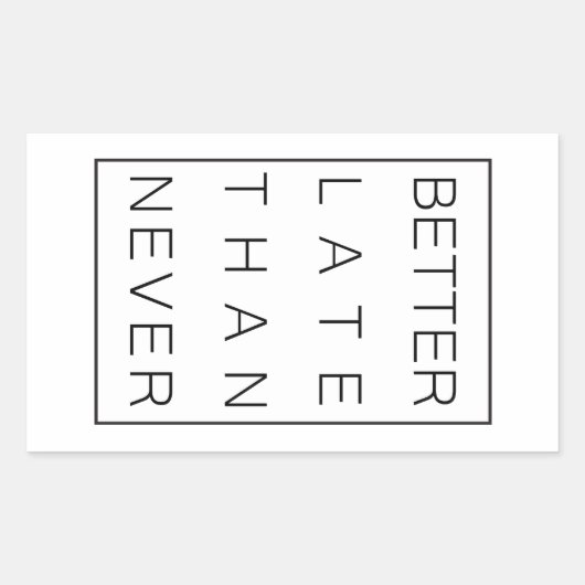 Besser spät als nie rechteckiger aufkleber (Vorderseite)