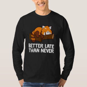 Besser spät als nie Roter Panda T-Shirt