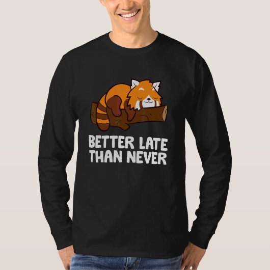 Besser spät als nie Roter Panda T-Shirt (Vorderseite)