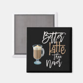 Besser spät als nie Spaß Kaffee Zitat schwarz Magnet (Vorderseite/Rückseite)