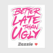 Besser spät als Ugly Aufkleber (Blatt)