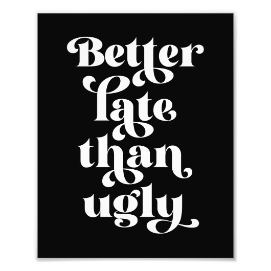 Besser spät als Ugly Fotodruck (Vorne)