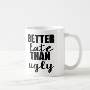 Besser spät als Ugly Funny Mug Kaffeetasse