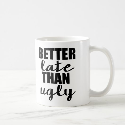 Besser spät als Ugly Funny Mug Kaffeetasse (Rechts)