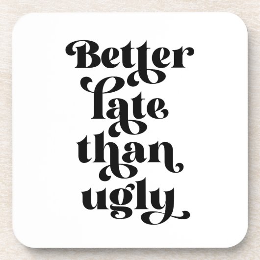 Besser spät als Ugly Getränkeuntersetzer (Vorderseite)