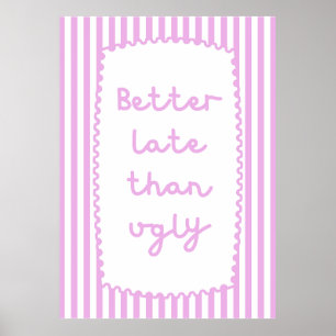 Besser spät als Ugly Poster