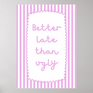 Besser spät als Ugly Poster