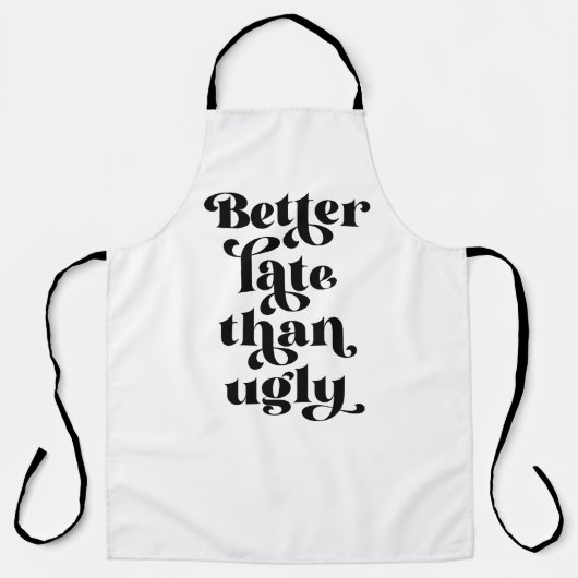 Besser spät als Ugly Schürze (Vorderseite)