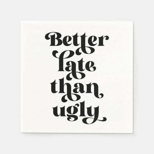 Besser spät als Ugly Serviette (Vorderseite)