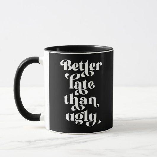 Besser spät als Ugly Tasse (Links)