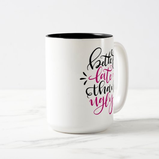 Besser spät als unglücklich, handschriftlich 15 oz zweifarbige tasse (VorderseiteRechts)