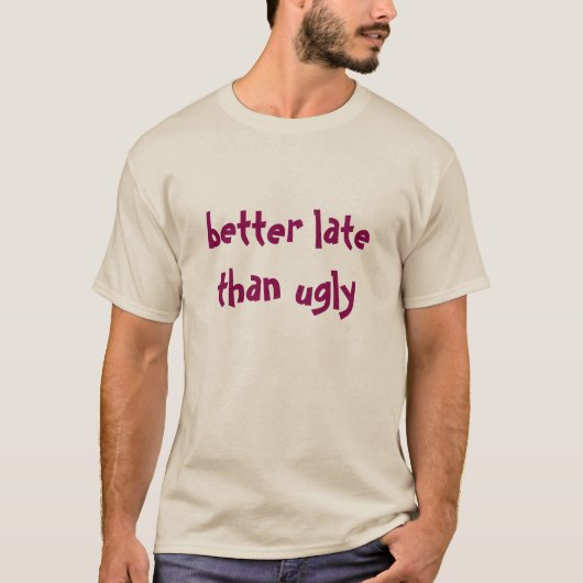 besser spät... T-Shirt (Vorderseite)