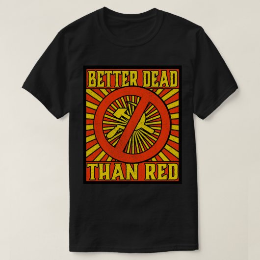Besser tot als der Kalte Krieg gegen den Kommunism T-Shirt (Design vorne)