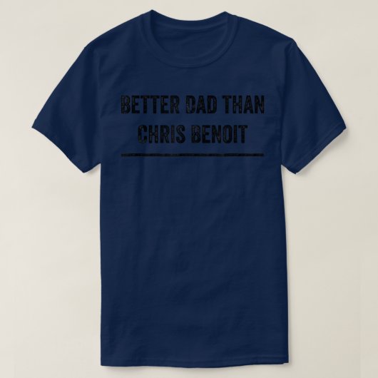Besser Vater als Chris Benoit T-Shirt (Design vorne)