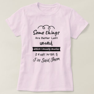 Besser Verlassen Ungesagte - Funny Sarcastic Quote T-Shirt