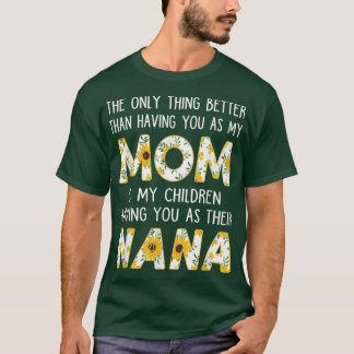 Besser, wenn Sie Nana Sonnenblume Großmutter Liebe T-Shirt
