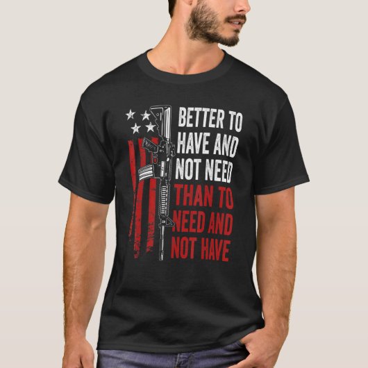 Besser zu haben und nicht zu brauchen - Waffen AR1 T-Shirt (Vorderseite)