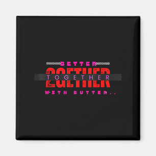 Besser zusammen mit Butter Motivierend Lustiger Sp Magnet