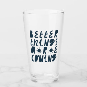 Bessere Dinge kommen Glas