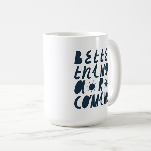 Bessere Dinge kommen Kaffeetasse (VorderseiteRechts)