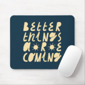 Bessere Dinge kommen Mousepad (Mit Mouse)