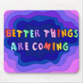 Bessere Dinge kommen Mousepad (Vorne)