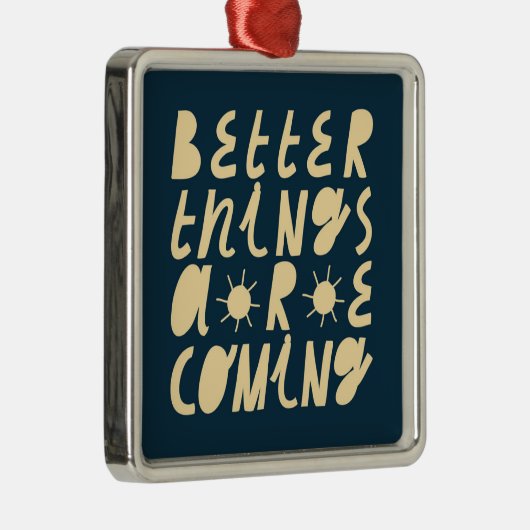 Bessere Dinge kommen Ornament Aus Metall (Rechts)