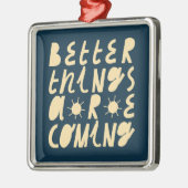 Bessere Dinge kommen Ornament Aus Metall (Links)