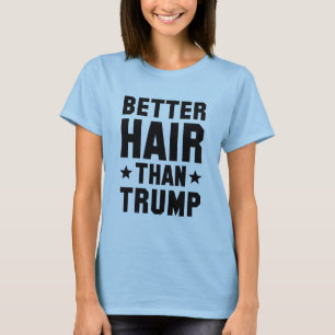 Bessere Haare als Trump T-Shirt