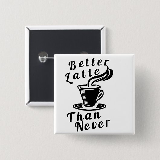 Bessere Latte als nie Button (Vorne & Hinten)