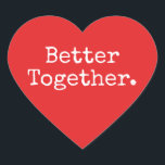 Bessere Liebe zusammen hell rot Herz-Aufkleber<br><div class="desc">Sehr hübscher Herzklopfer oder Umschlag Aufkleber mit dem Text "Better Together" in schicke Typografie auf hellrotem Hintergrund. Ideal für Ihre Weihnachts- und Valentingeschenke, Babydusche, Brautparty, Gastgeschenke Hochzeiten, kleine Business-Mailing und Festpakete, fügen Sie etwas Liebe zu all Ihren Mails! Exklusiv für Sie entworfen von Happy Dolphin Studio. Wenn Sie Hilfe oder...</div>