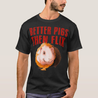 Bessere Schweine als Flix Guinea Schweine Liebespa T-Shirt