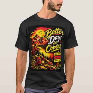 Bessere Tage Kommen - Inspirierende Berg-Höhen T-Shirt