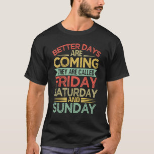 Bessere Tage kommen sie werden Freitag Satu genann T-Shirt