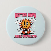 Bessere Tage kommen - Sommerwochen Button (Vorderseite)