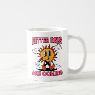 Bessere Tage kommen - Sommerwochen Kaffeetasse
