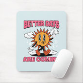 Bessere Tage kommen - Sommerwochen Mousepad (Mit Mouse)