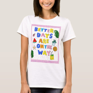 Bessere Tage sind auf dem Weg Retro-Sommer-Zitat T-Shirt