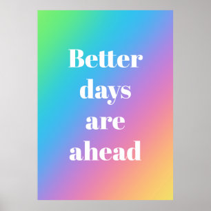 Bessere Tage sind das nächste Regenbogenposter Poster
