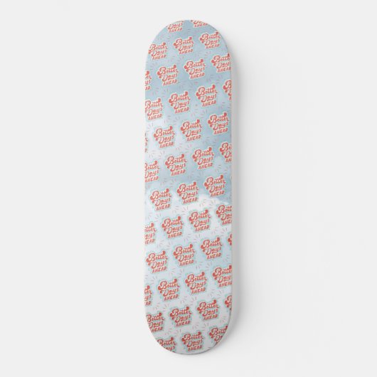 Bessere Tage Skateboard (Vorderseite)