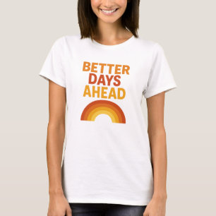 Bessere Tage vor dem Shirt