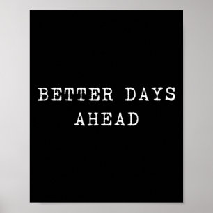 Bessere Tage vor optimistischen positiven Vibes in Poster