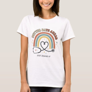 Bessere Tage Voraus Krankenpfleger Regenbogen Stet T-Shirt