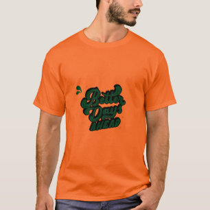 Bessere Tage voraus Motivations-T-Shirt  T-Shirt