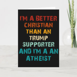 Besserer Christ als jeder Trump-Anhänger Atheist Karte